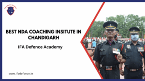 Read more about the article Best NDA Coaching Institutes in Chandigarh – Why IFA Defence Academy Stands Out