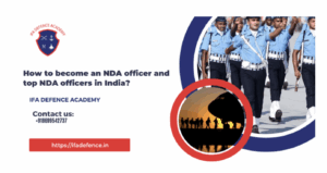 Read more about the article How to become a NDA officer and Top NDA officers in India?