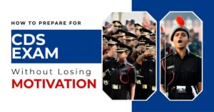 Read more about the article How to Prepare for CDS Exam Without Losing Motivation