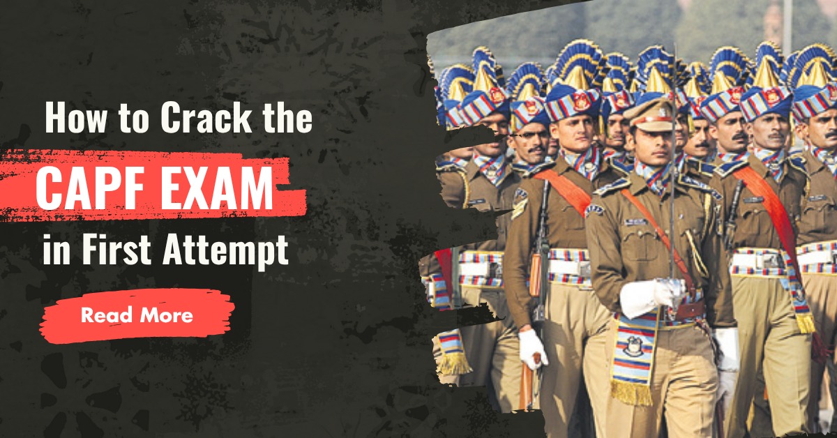 You are currently viewing How to Crack the CAPF Exam in First Attempt — Step-by-Step Preparation Guide