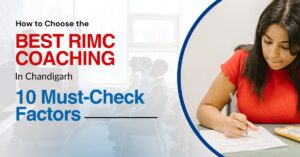 Read more about the article How to Choose the Best RIMC Coaching in Chandigarh: 10 Must-Check Factors