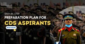 Read more about the article Step-by-Step Preparation Plan For CDS Aspirants